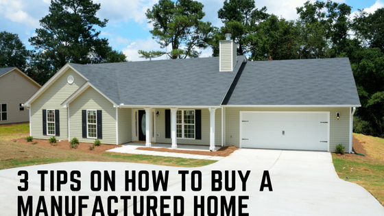 3 Tips On How To Buy A Manufactured Home